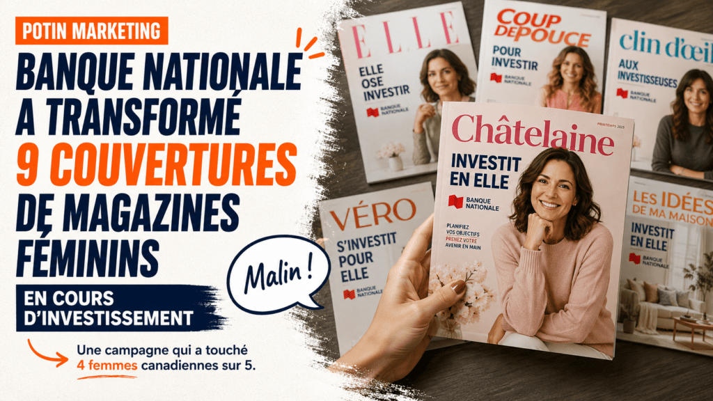 Image mise en avant potin marketing Banque Nationale couvertures magazines feminins investissement