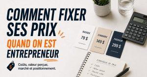 Guide pour fixer ses prix quand on est entrepreneur ou PME : cout, valeur percue, positionnement, psychologie des prix.